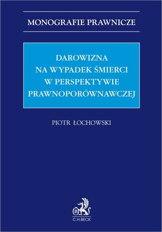 Darowizna na wypadek śmierci w perspektywie prawnoporównawczej Piotr Łochowski - okladka książki