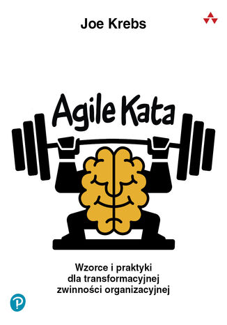 Agile Kata. Wzorce i praktyki dla transformacyjnej zwinności organizacyjnej Joe Krebs - okladka książki