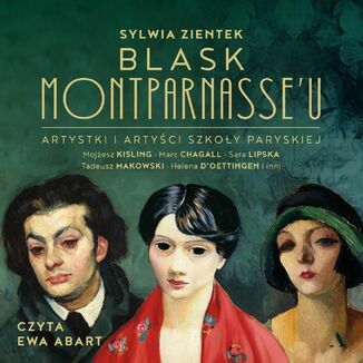 Blask Montparnasse'u. Artystki i artyści Szkoły Paryskiej Sylwia Zientek - audiobook MP3