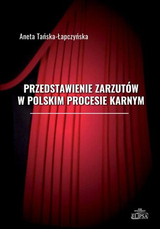 Przedstawienie zarzutów w polskim procesie karnym Aneta Tańska-Łapczyńska - okladka książki