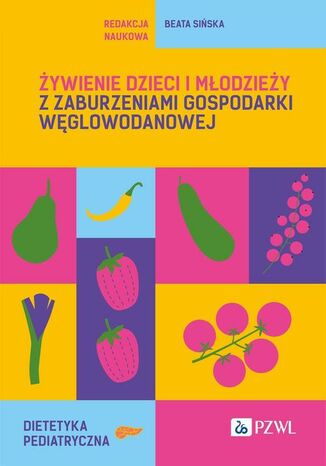 Żywienie dzieci i młodzieży z zaburzeniami gospodarki węglowodanowej Beata Sińska - okladka książki