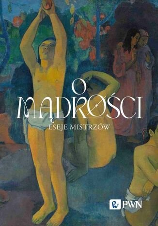 O mądrości Wacław Bąk, Tomasz Jankowski, Małgorzata Puchalska-Wasyl - okladka książki