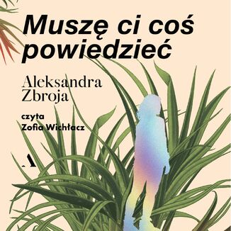 Muszę Ci coś powiedzieć Aleksandra Zbroja - audiobook MP3