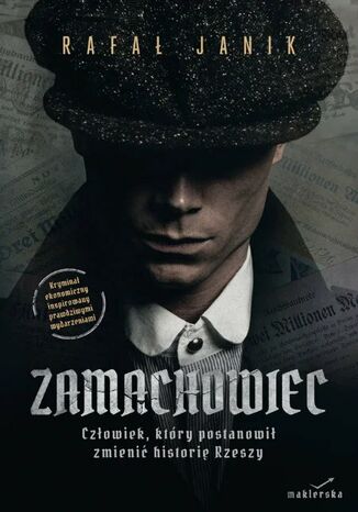 Zamachowiec. Człowiek, który postanowił zmienić historię Rzeszy dr Rafał Janik - okladka książki