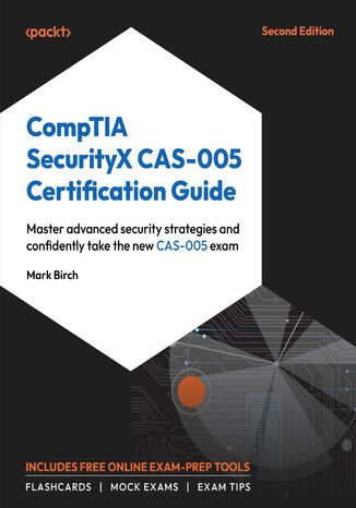 CompTIA SecurityX CAS-005 Certification Guide. Master advanced security strategies and confidently take the new CAS-005 exam - Second Edition Mark Birch - okladka książki