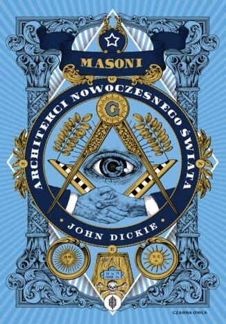 Masoni. Architekci nowoczesnego świata John Dickie - okladka książki