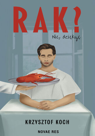 Rak? Nie, dziękuję Krzysztof Koch - okladka książki