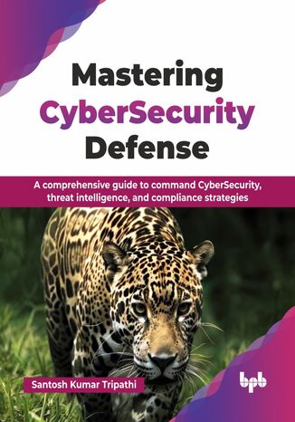 Mastering CyberSecurity Defense Santosh Kumar Tripathi - okladka książki