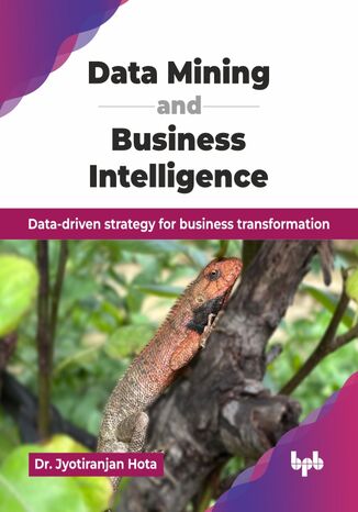 Data Mining and Business Intelligence Dr. Jyotiranjan Hota - okladka książki