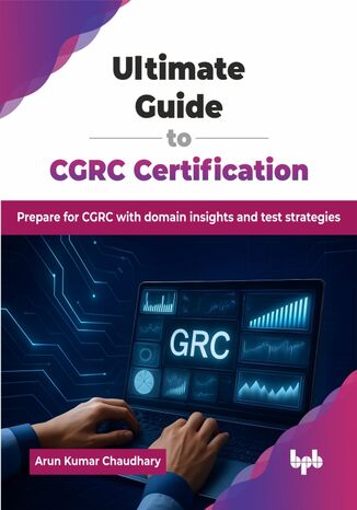 Ultimate Guide to CGRC Certification Arun Kumar Chaudhary - okladka książki