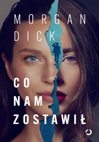 Co nam zostawił Morgan Dick - okladka książki