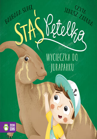 Staś Pętelka. Staś Pętelka. Wycieczka do juraparku Barbara Supeł - okladka książki