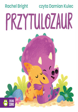 Dinofeelings. Przytulozaur Rachel Bright - okladka książki