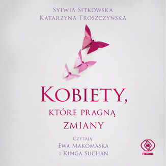 Kobiety, które pragną zmiany Sylwia Sitkowska, Katarzyna Troszczyńska - audiobook MP3
