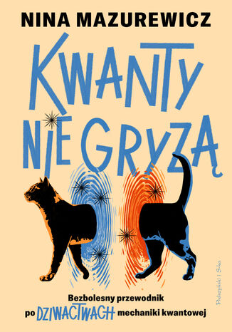 Kwanty nie gryzą. Bezbolesny przewodnik po dziwactwach mechaniki kwantowej Nina Mazurewicz - okladka książki