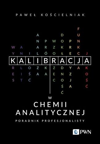 Kalibracja w chemii analitycznej Paweł Kościelniak - okladka książki