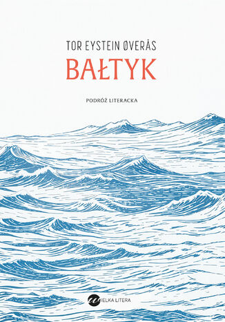 Bałtyk. Podróż literacka Tor Eysteinvers - okladka książki