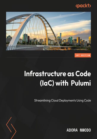 Infrastructure as Code (IaC) with Pulumi. Streamlining Cloud Deployments Using Code Adora Nwodo - okladka książki