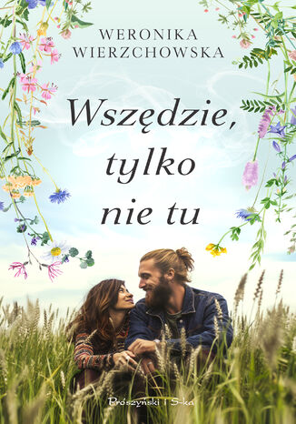 Wszędzie, tylko nie tu Weronika Wierzchowska - okladka książki