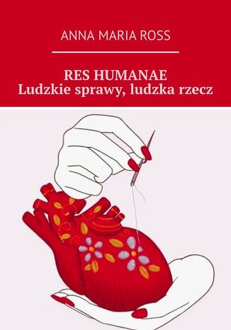 RES HUMANAE. Ludzkie sprawy, ludzka rzecz Anna Maria Ross - okladka książki