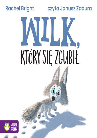 Wilk, który się zgubił Rachel Bright - okladka książki