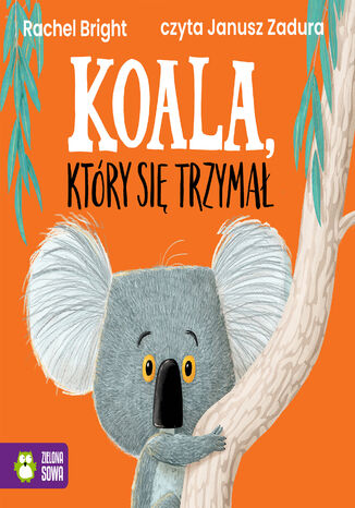 Koala, który się trzymał Rachel Bright - okladka książki