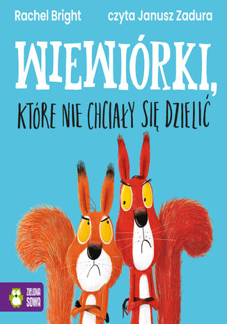 Wiewiórki, które nie chciały się dzielić Rachel Bright - okladka książki