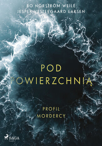 Pod powierzchnią: Profil mordercy. Profile of a Murderer Bo Norström Weile, Jesper Vestergaard Larsen - okladka książki