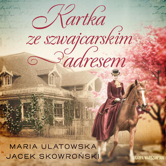 Kartka ze szwajcarskim adresem Maria Ulatowska, Jacek Skowroński - audiobook MP3