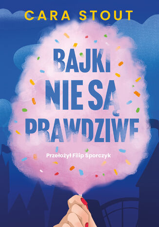 Bajki nie są prawdziwe Cara Stout - okladka książki
