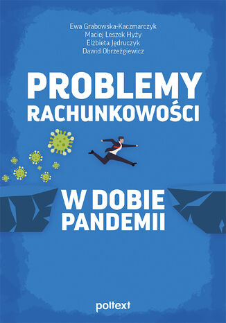 Problemy rachunkowości w dobie pandemii Ewa Grabowska-Kaczmarczyk, Maciej Leszek Hyży, Elżbieta Jędruczyk, Dawid Obrzeżgiewicz - okladka książki