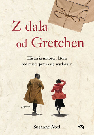 Z dala od Gretchen. Historia miłości, która nie miała prawa się wydarzyć Susanne Abel - okladka książki