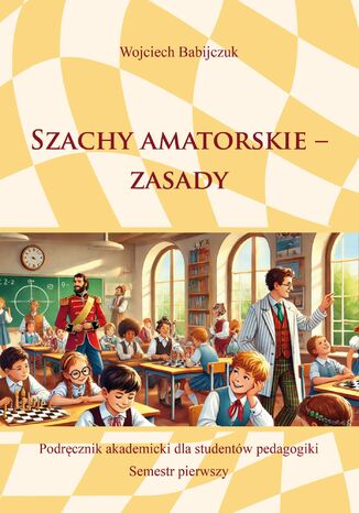 Szachy amatorskie. Zasady Wojciech Babijczuk - okladka książki