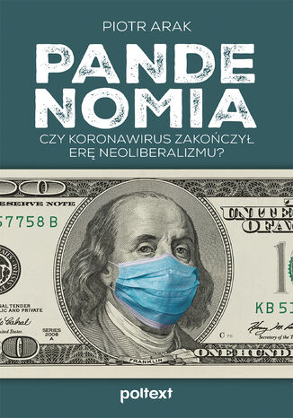 Pandenomia. Czy koronawirus zakończył erę neoliberalizmu? Piotr Arak - okladka książki