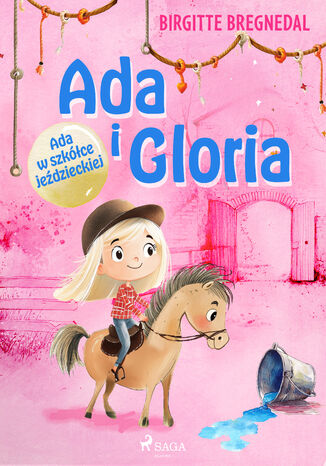 Ada i Gloria 3: Ada w szkółce jeździeckiej (#3) Birgitte Bregnedal - okladka książki