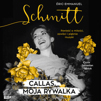 Callas, moja rywalka Eric-Emmanuel Schmitt - okladka książki