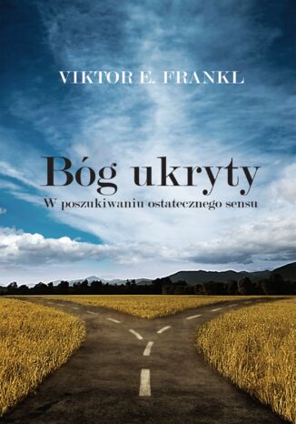 Bóg ukryty. W poszukiwaniu ostatecznego sensu Viktor E. Frankl - okladka książki