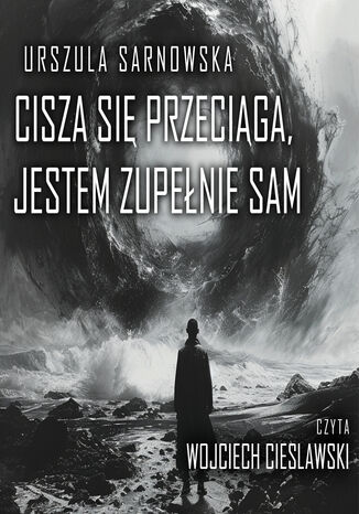 Cisza się przeciąga, jestem zupełnie sam Urszula Sarnowska - okladka książki