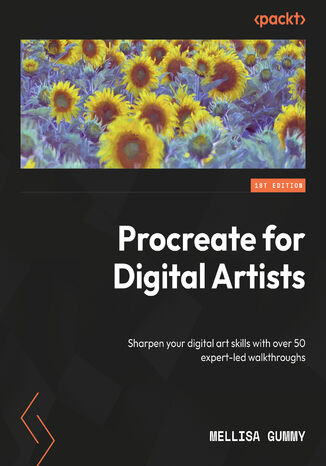 Procreate for Digital Artists. Sharpen your digital art skills with over 50 expert-led walkthroughs Mellisa Gummy - okladka książki
