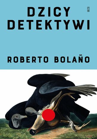 Dzicy detektywi Roberto Bolano - okladka książki