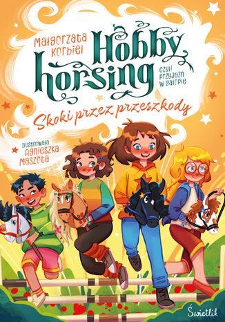 Skoki przez przeszkody. Hobby horsing, czyli przyjaźń w galopie Małgorzata Korbiel - okladka książki