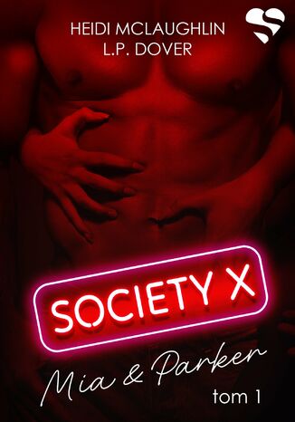 Society X. Mia & Parker. Tom 1 Heidi McLaughlin - okladka książki