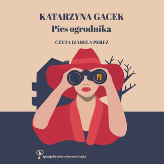 Pies ogrodnika. Agencja Detektywistyczna CZAJKA Katarzyna Gacek - audiobook MP3