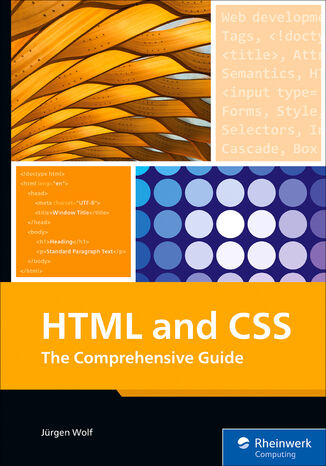 HTML and CSS. The Comprehensive Guide Rheinwerk Publishing, Inc, Jürgen Wolf - okladka książki