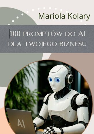 100 promptów do ai dla biznesu Mariola Kolary - okladka książki