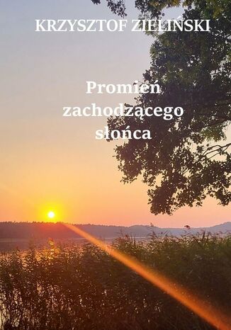 Promień zachodzącego słońca Krzysztof Zieliński - okladka książki