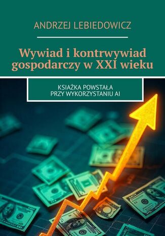 Wywiad i kontrwywiad gospodarczy w XXI wieku Andrzej Lebiedowicz - okladka książki