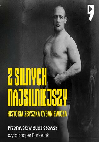 Z silnych najsilniejszy. Historia Zbyszka Cyganiewicza Przemysław Budziszewski - okladka książki
