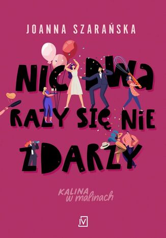 Nic dwa razy się nie zdarzy (wyd. 2) Joanna Szarańska - okladka książki