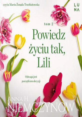 Powiedz życiu tak, Lili Anna H. Niemczynow - audiobook MP3
